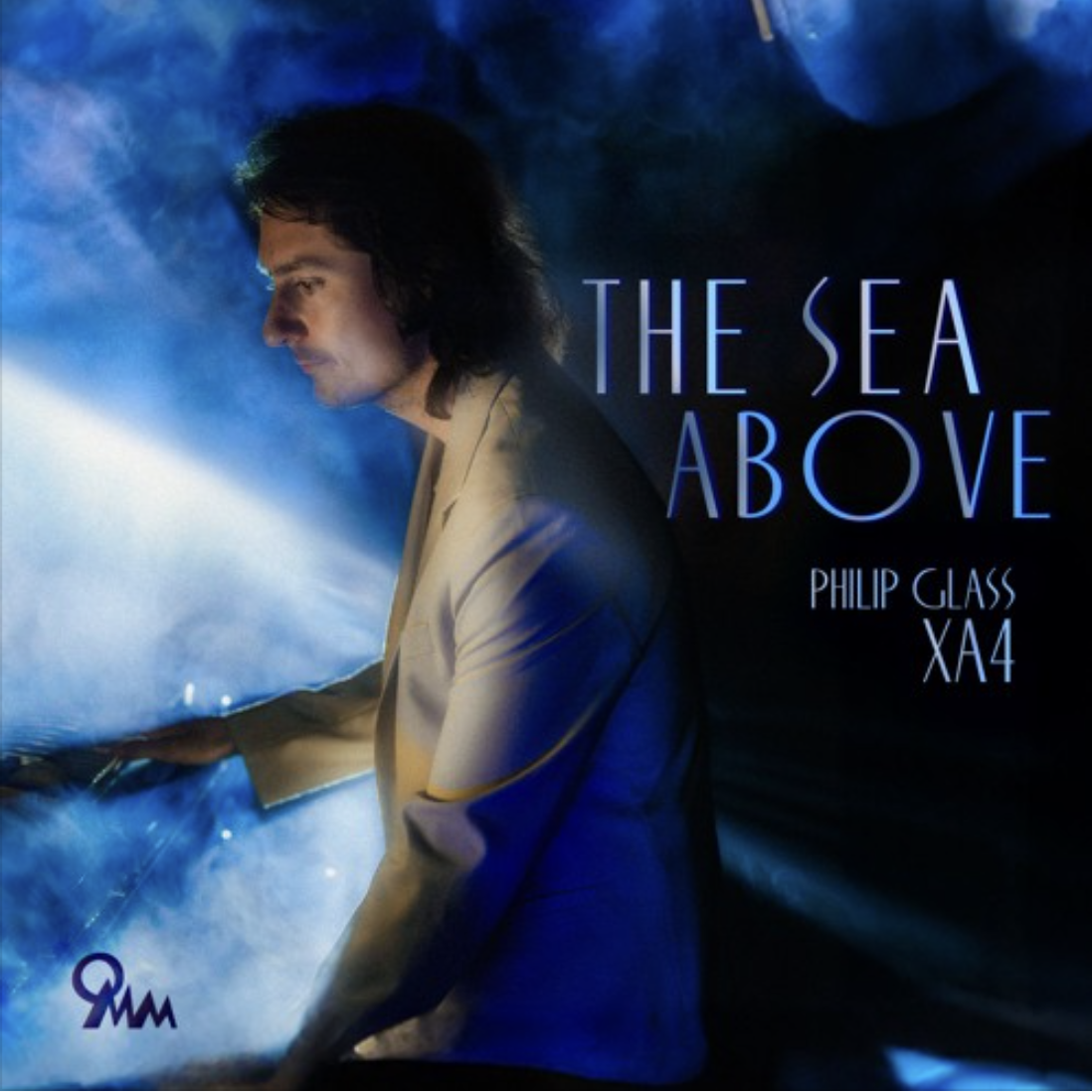 XA4 / PHILIP GLASS - THE SEA ABOVE [ORANGE MOUNTAIN MUSIC]