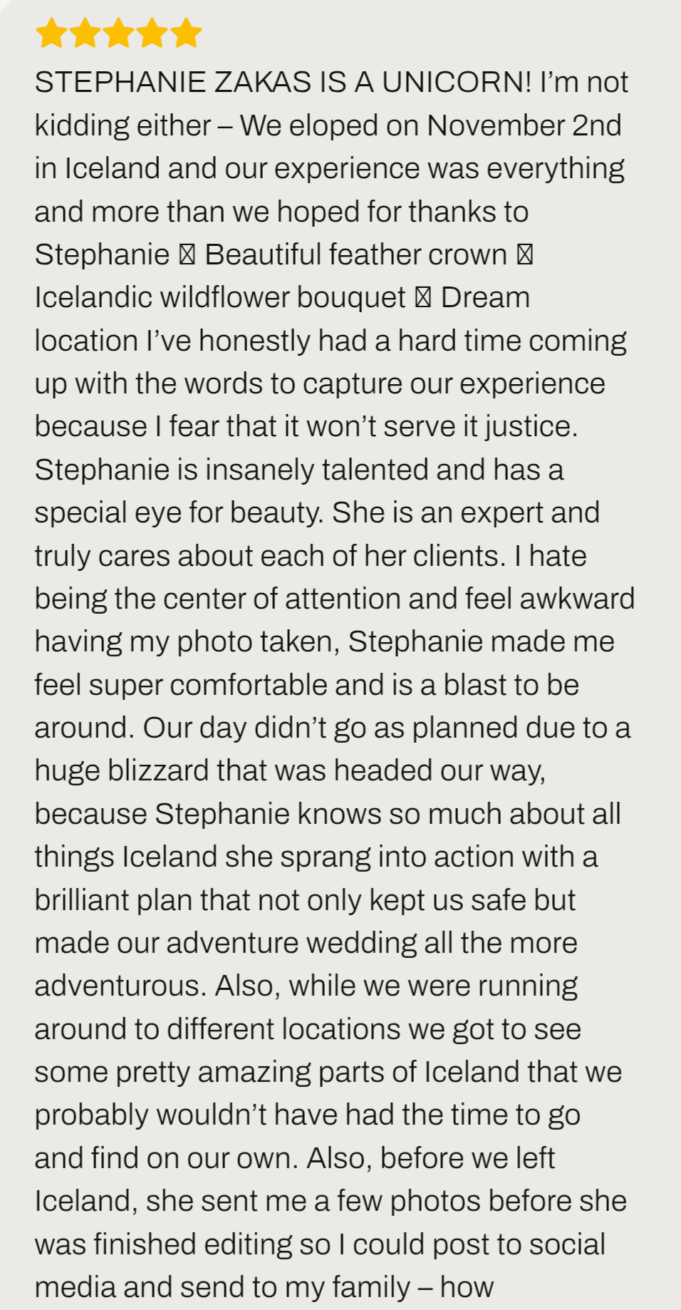 Iceland elopement review ''STEPHANIE ZAKAS IS A UNICORN! I’m not kidding either – We eloped on November 2nd in Iceland and our experience was everything and more than we hoped for thanks to Stephanie''