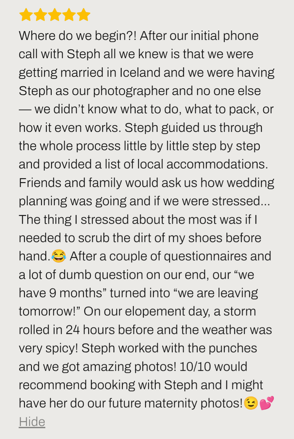 Iceland elopement review ''10/10 would recommend booking with Steph for Iceland elopement ...Steph guided us through the whole process little by little step by step and provided a list of local accommodations''