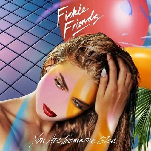 Fickle Friends - You Are Someone Else.jpg