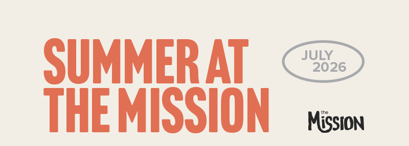 July 2026: Summer at The Mission! ☀️ 
