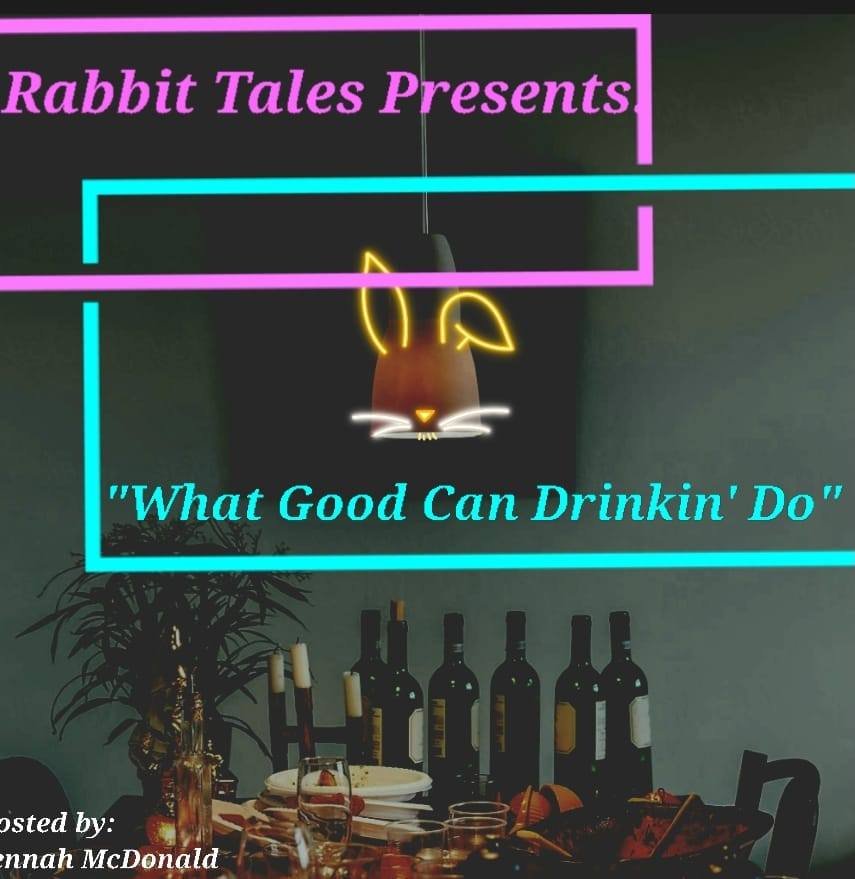 Rabbit Tales (Storytelling Show): What Good Can Drinkin' Do