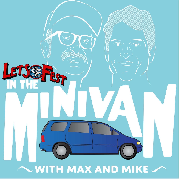 Let's Fest - In the Minivan with Max and Mike