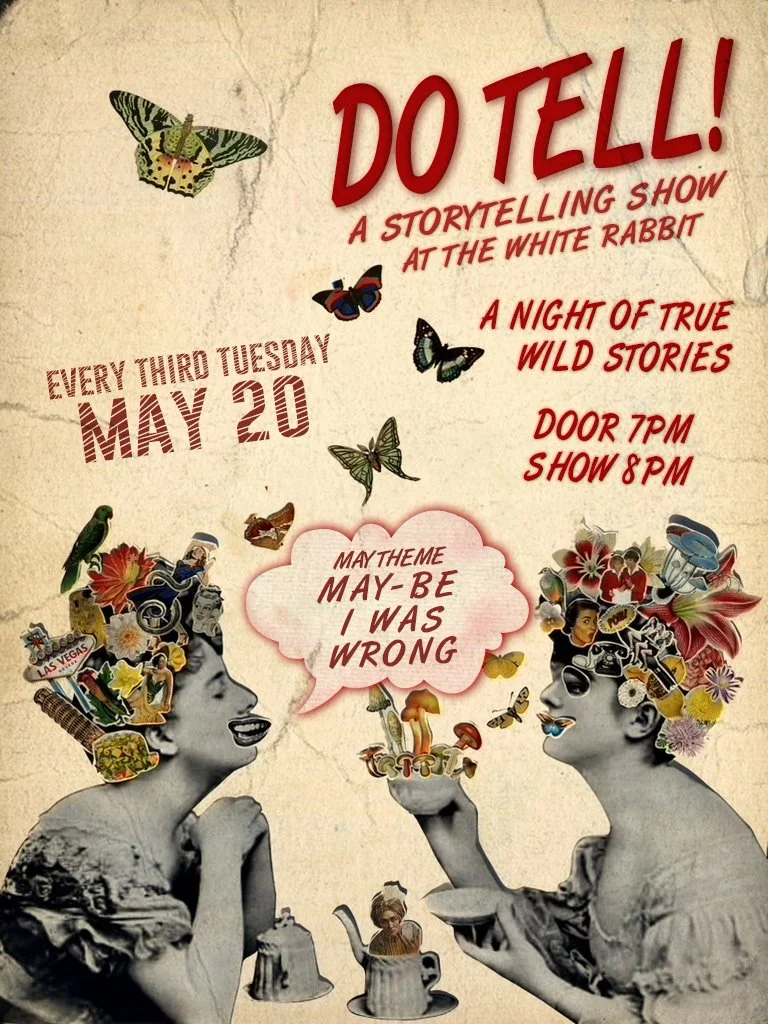Do Tell: A Night of True Stories (Theme: MAY-BE I WAS WRONG) 