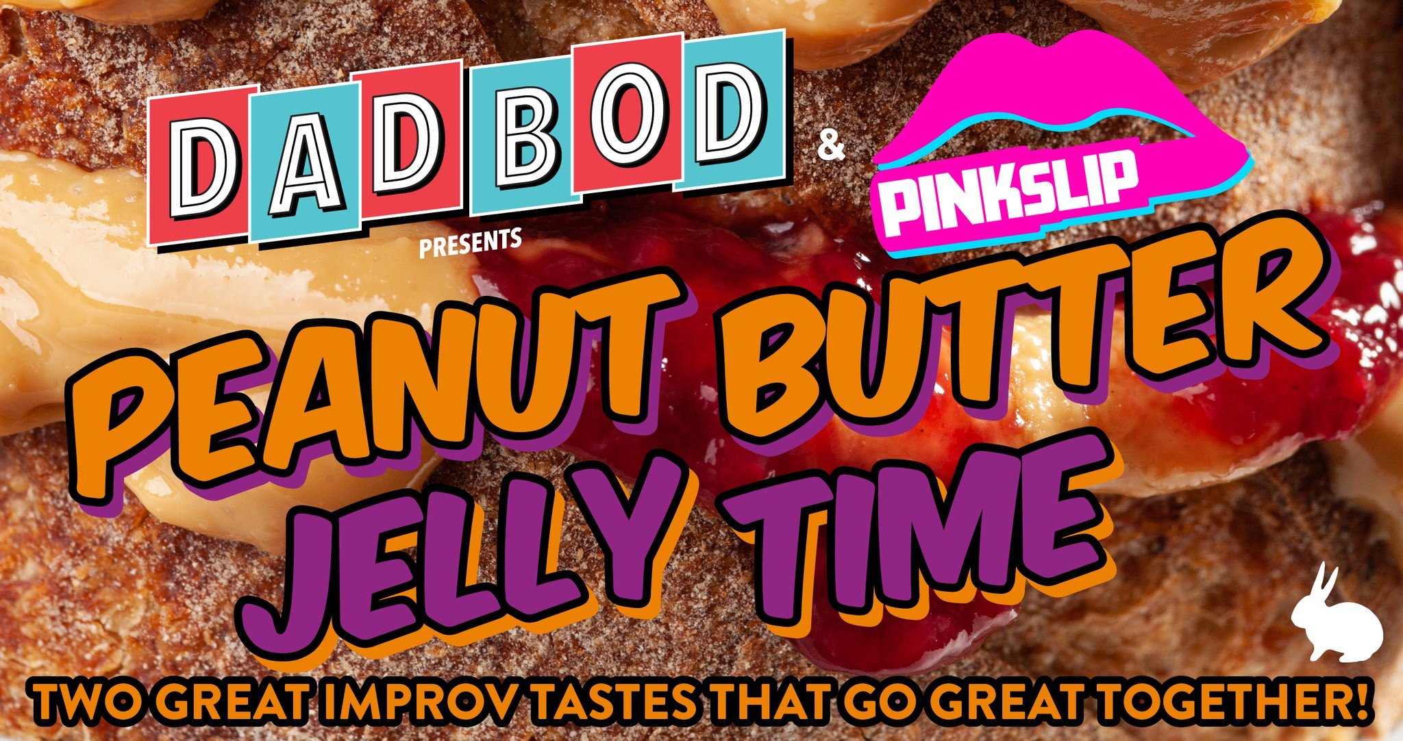 DADBOD &amp; PINKSLIP present  Peanut Butter Jelly Time: Drag, Dad Bods, and Improv!