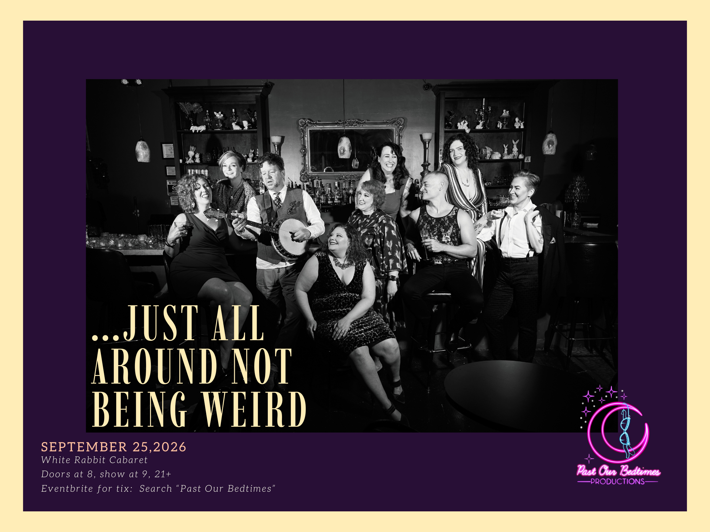 Past Our Bedtimes presents ...Just All Around Not Being Weird