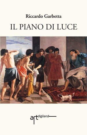 IL PIANO DI LUCE, di Riccardo Garbetta, romanzo
