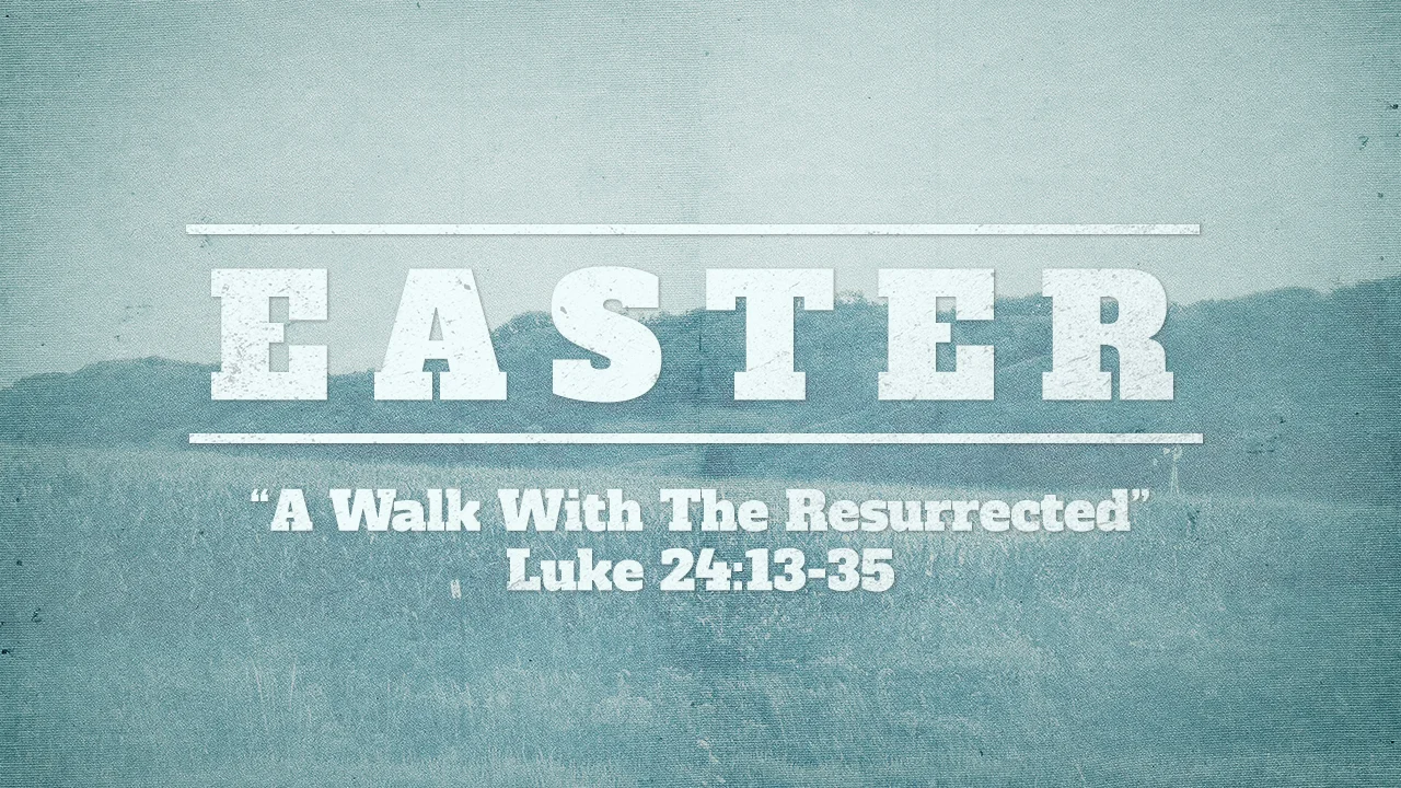Easter 2014: A Walk With the Resurrected