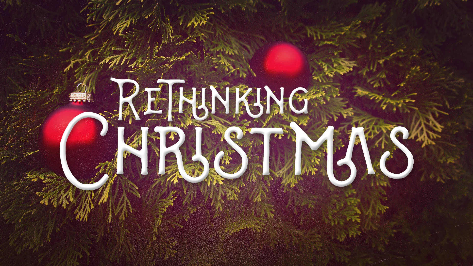 Rethinking Christmas: Worship Fully