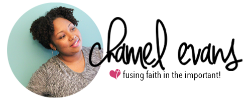 Chamel Evans - helping women infuse faith in their purposes, lifestyles, and dreams. | www.chamelevans.com
