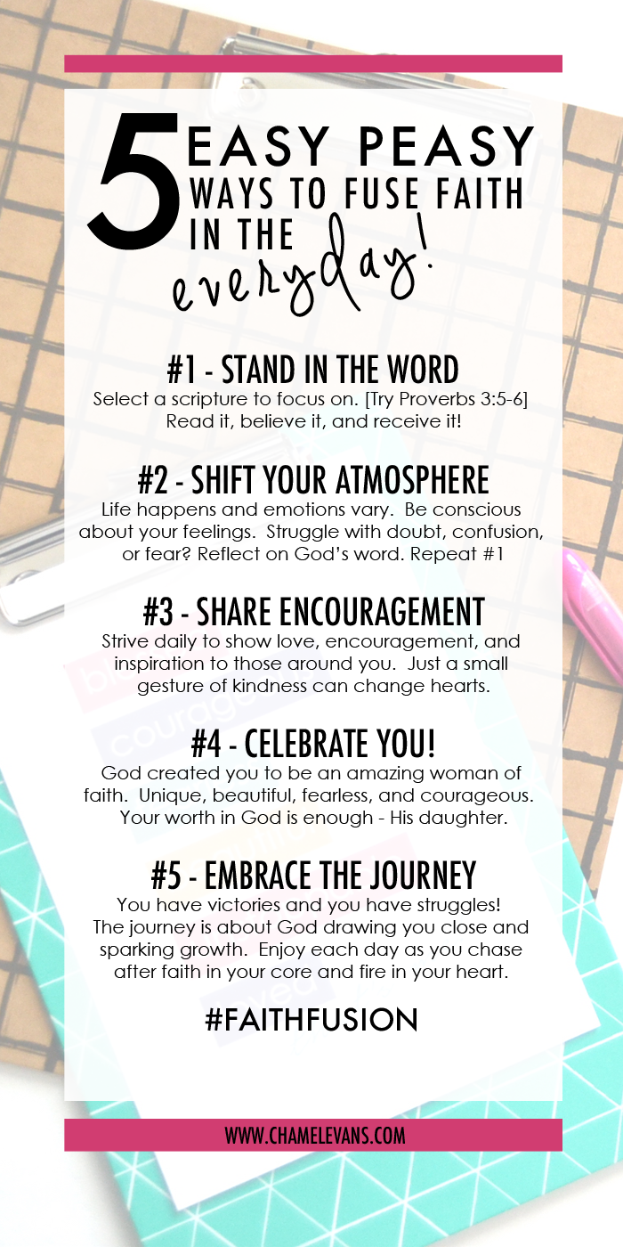 5 Easy Peasy Ways To Fuse Your Faith In The Everyday! | Put your faith in action and grow as a woman of God - an amazing journey! | www.chamelevans.com
