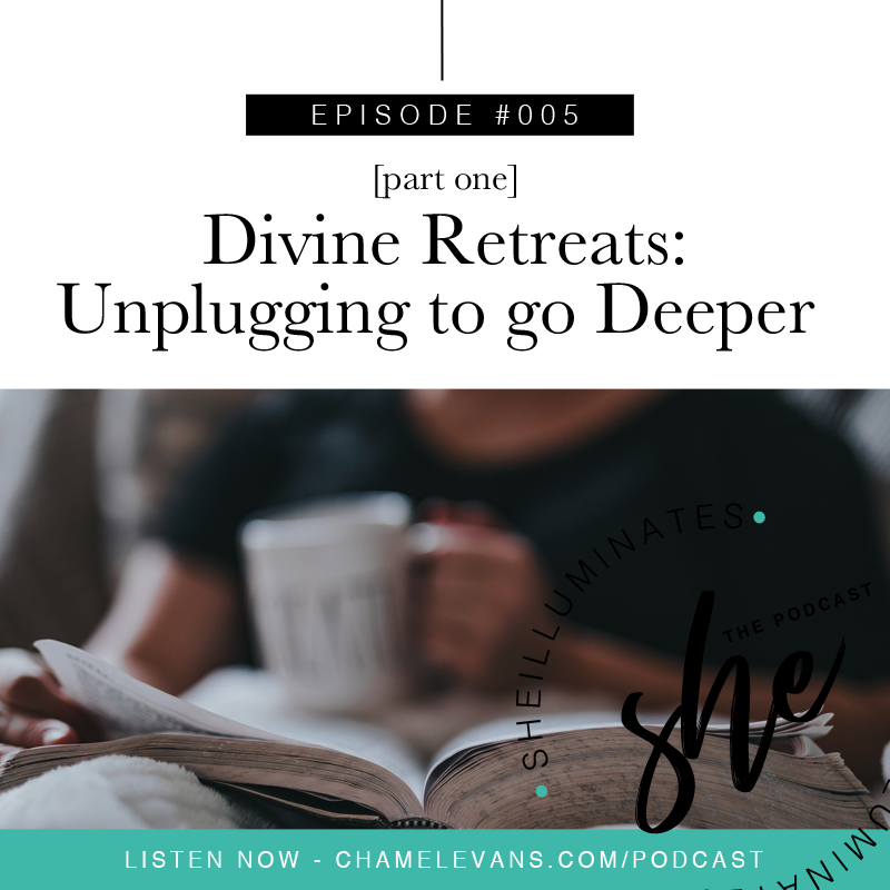 EP #005 - Divine Retreats Pt. 1 - Unplugging to go Deeper 