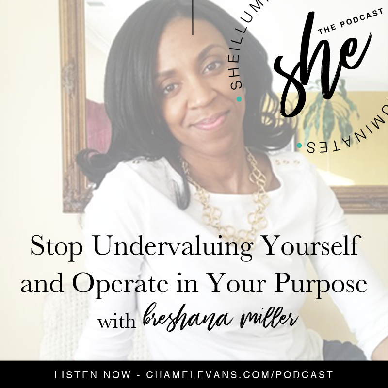 EP #011 - Stop Undervaluing Yourself and Operate in Your Purpose