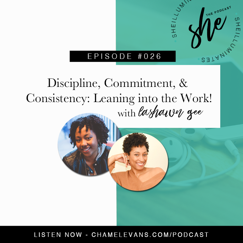 EP #026 - Discipline, Commitment, &amp; Consistency: Leaning into the Work!