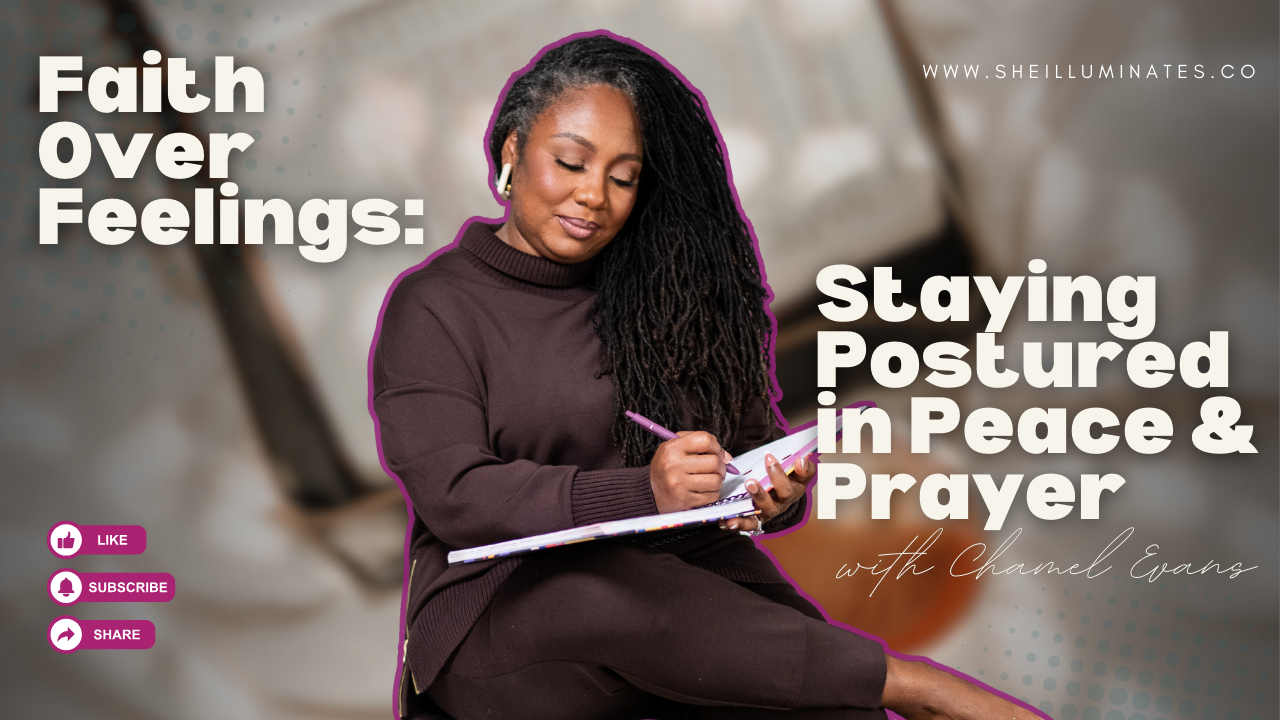 Faith Over Feelings: Staying Postured in Peace &amp; Prayer