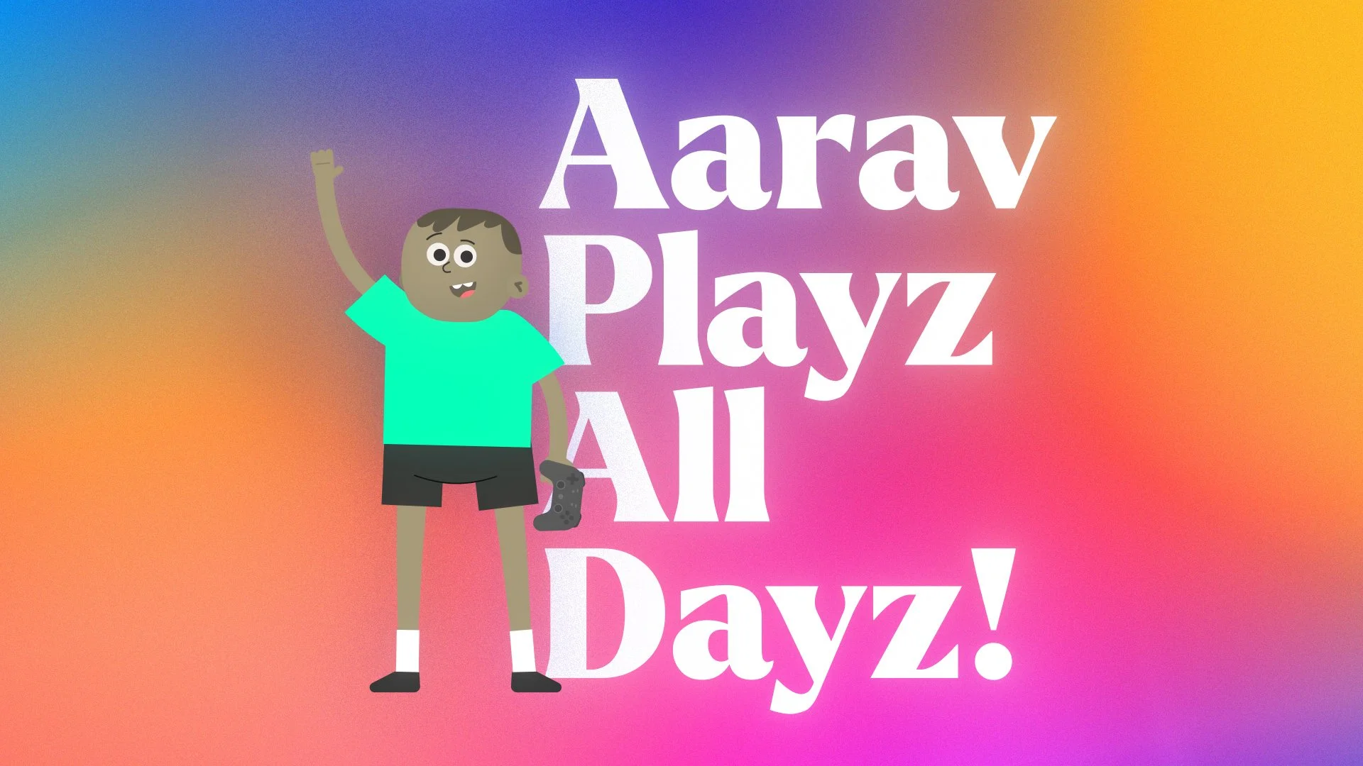 AaravPlayzAllDayz_Frame_03.jpg