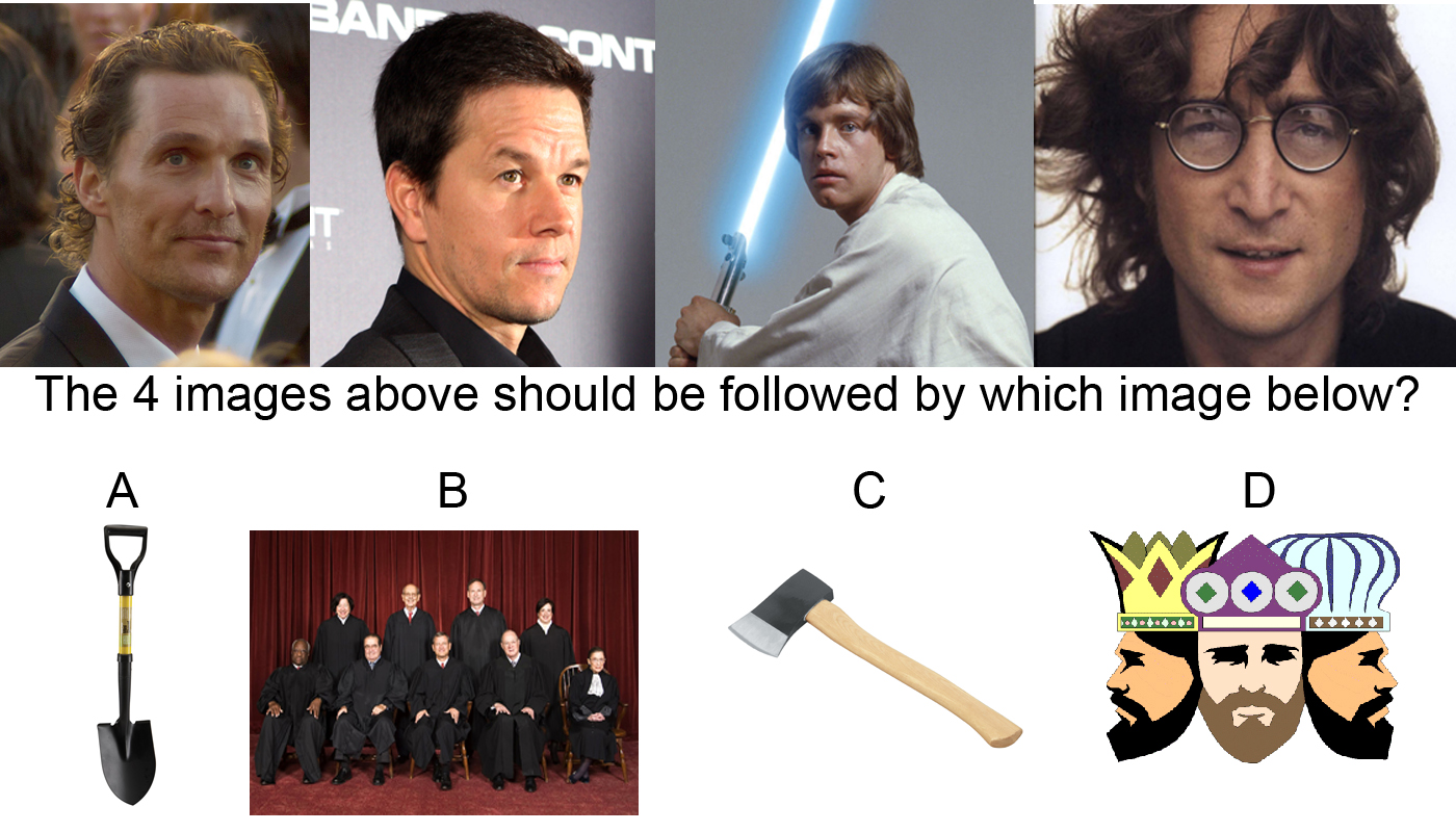 The correct answer is c or Axe. Explanation: the four images on the top row are matthew mcconaughey, mark wahlberg, luke skywalker, and john lennon, ie. mathew, mark, luke, and john--the names of the four gospels. in the new testament, the gospels are followed by the book of acts.