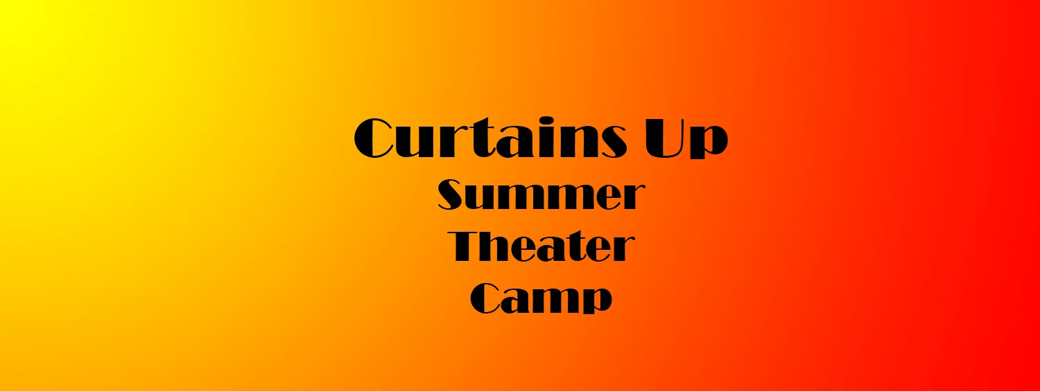 Curtains Up Summer Theater Camp copy.jpg