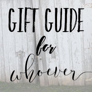 Gift Guide: for Whoever