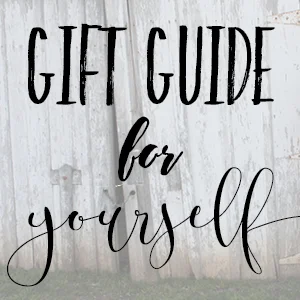 Gift Guide: for Yourself