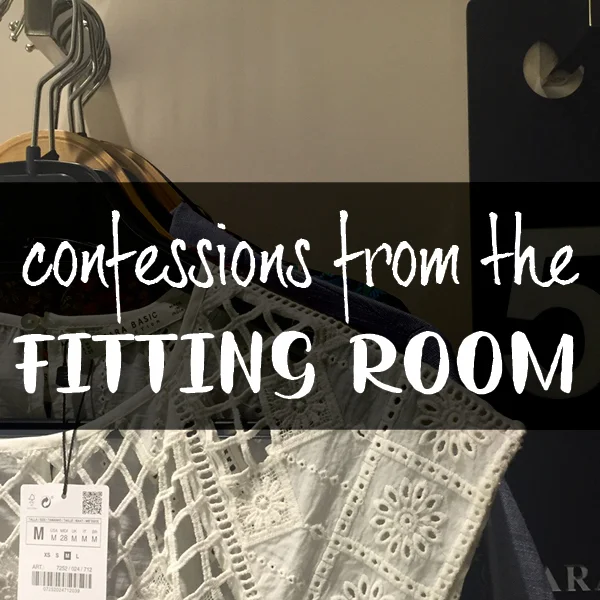 Confessions From the Fitting Room