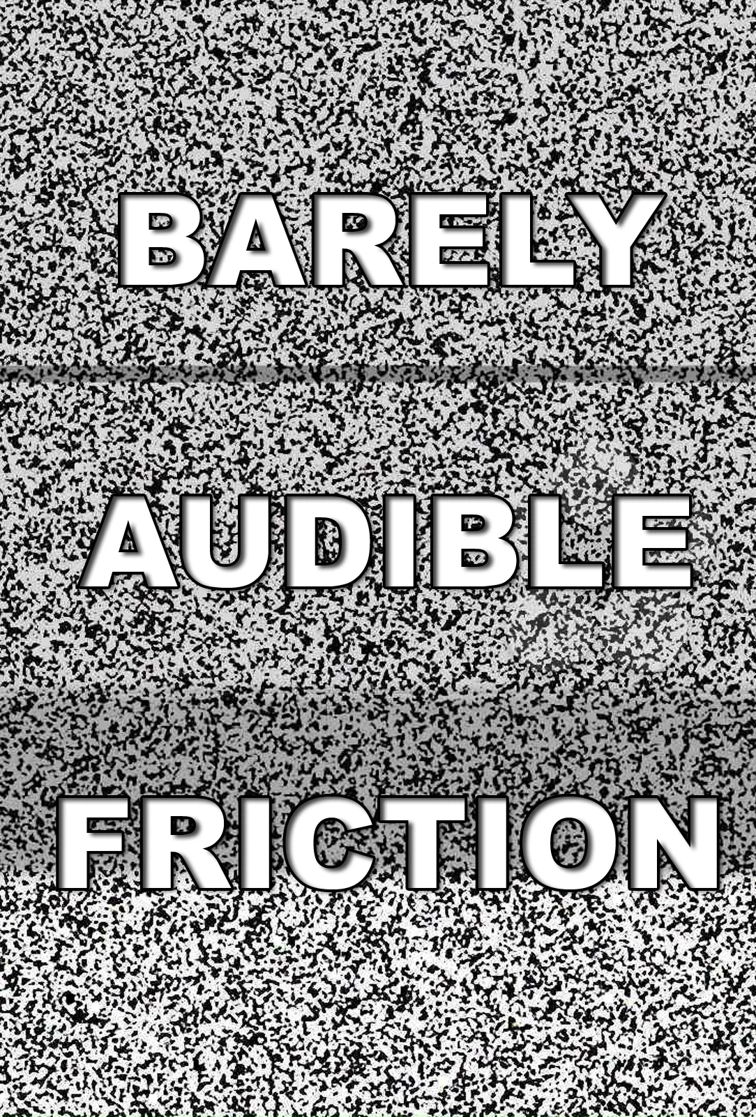 Barely Audible Friction poster.jpg