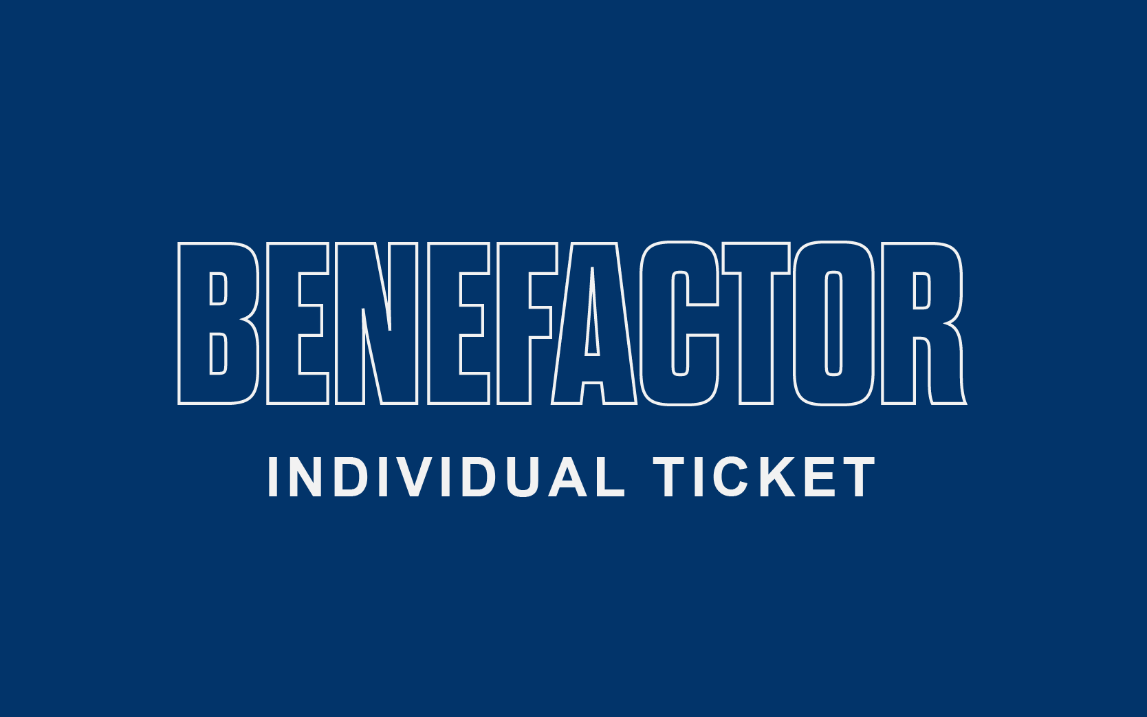 BENEFACTOR TICKET