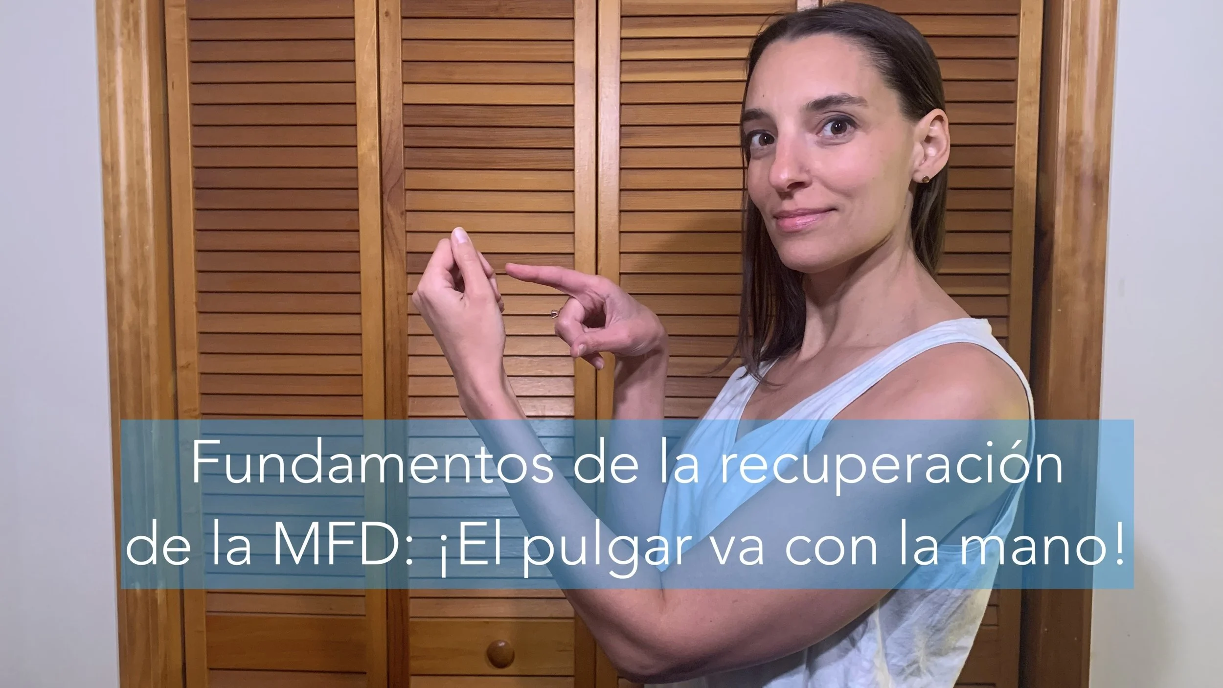 Fundamentos de la recuperación de la MFD: El pulgar va con la mano