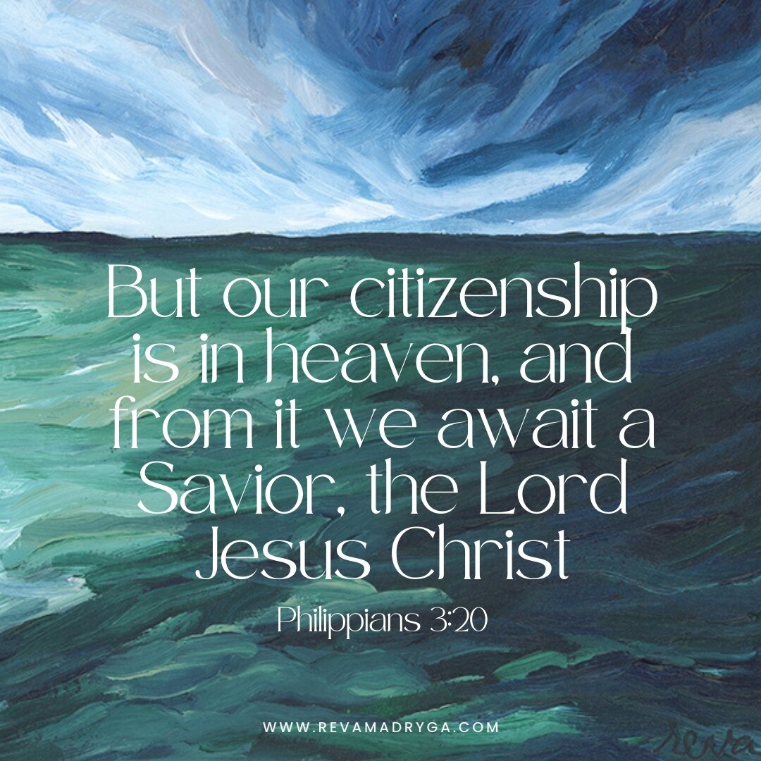 But our citizenship is in heaven, and from it we await a Savior, the Lord Jesus Christ, who will transform our lowly body to be like his glorious body, by the power that enables him even to subject all things to himself.

Philippians 3:20-21