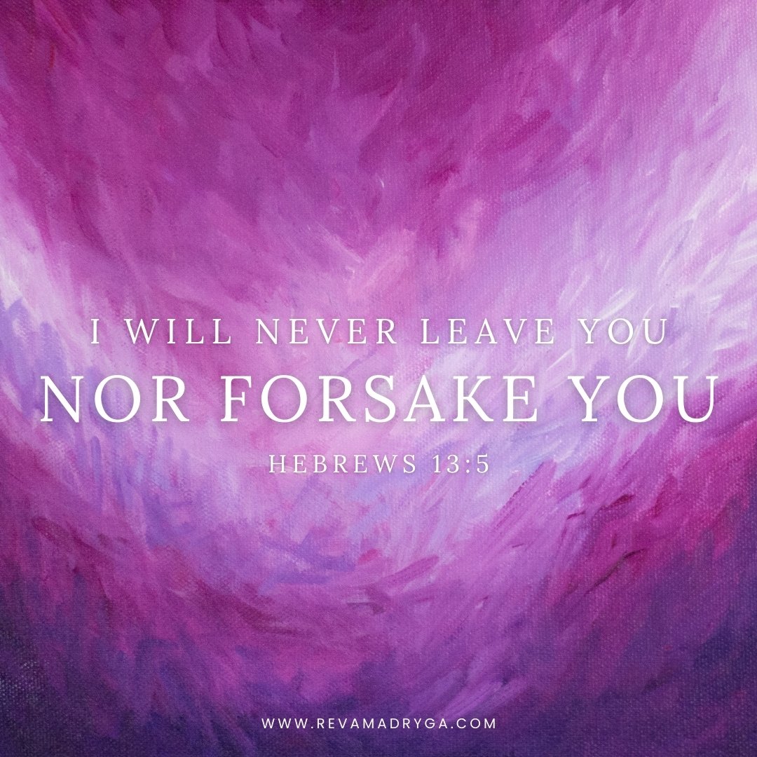 Keep your lives free from the love of money and be content with what you have, because God has said,
&ldquo;Never will I leave you; never will I forsake you.&rdquo;
Hebrews 13:5
