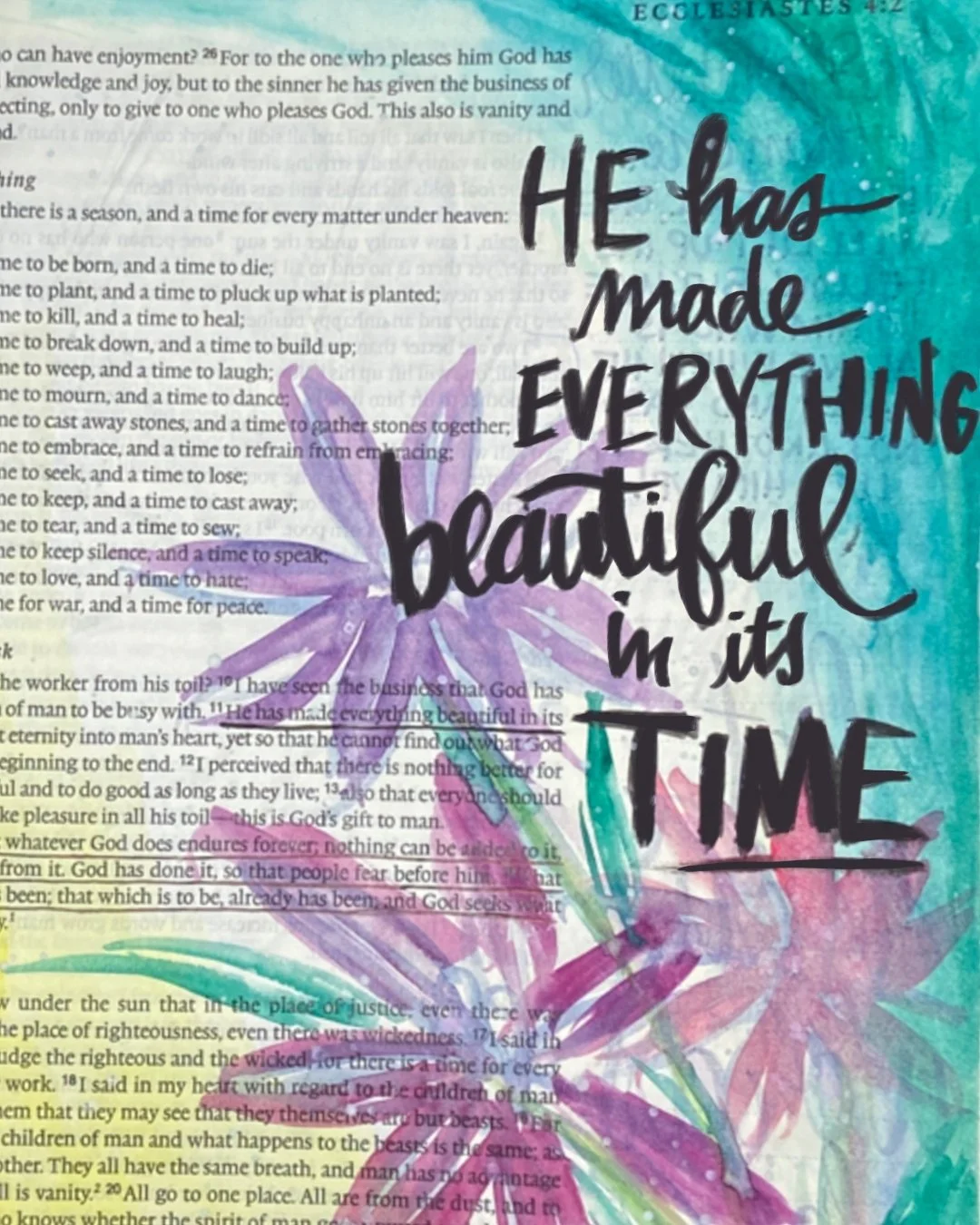 He has made everything beautiful in its time.

Ecclesiastes 3:11
