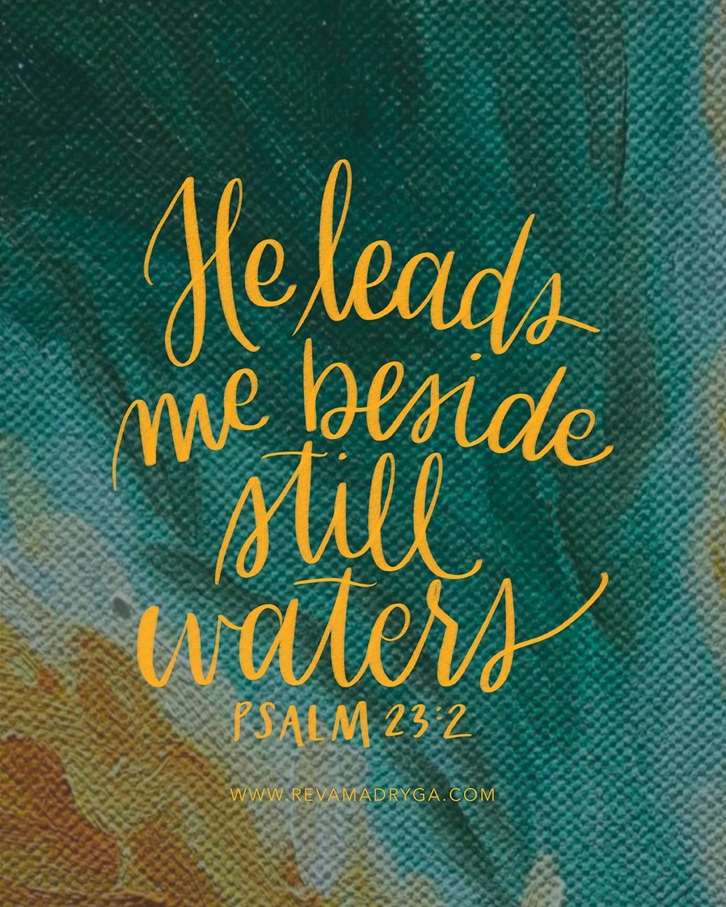 He leads me beside still waters.

Psalm 23:2