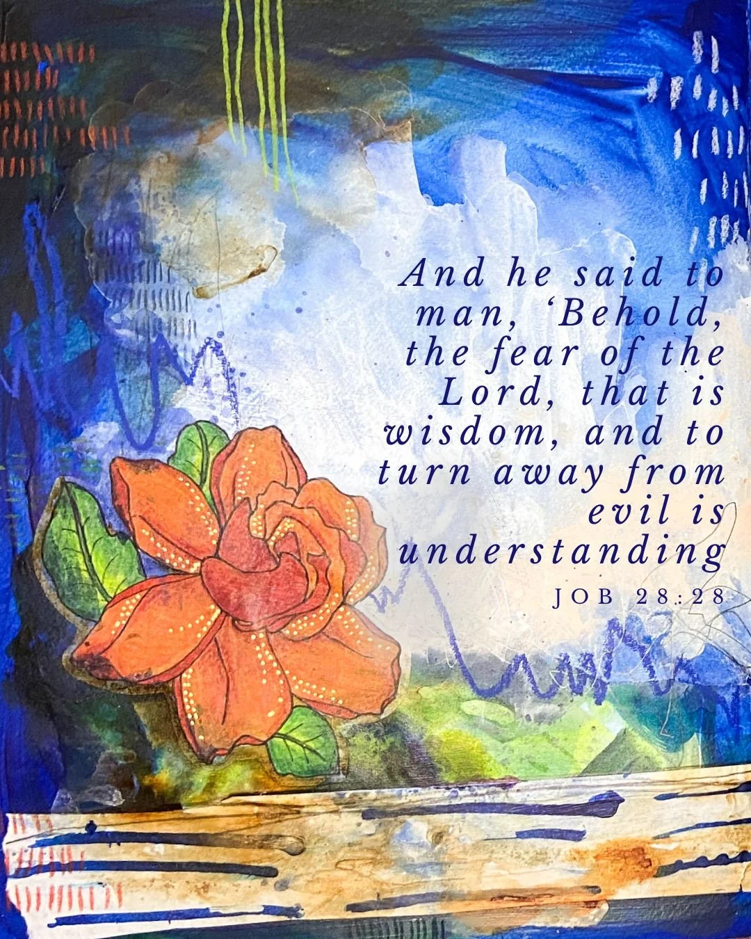 And he said to man, 'Behold, the fear of the Lord, that is wisdom, and to turn away from evil is understanding.'"
Job 28:28
