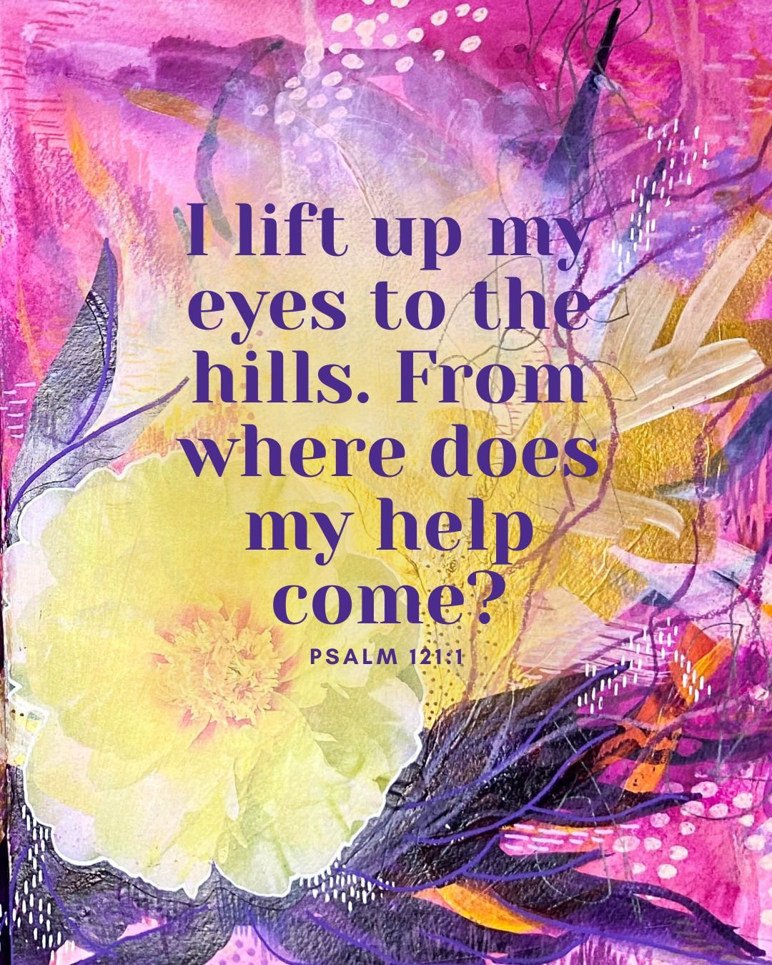 I lift up my eyes to the hills. From where does my help come? My help comes from the LORD,  who made heaven and earth.

Psalm 121:1-2