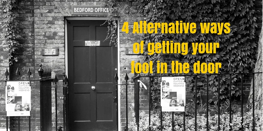 4 Alternative ways of getting your foot in the door
