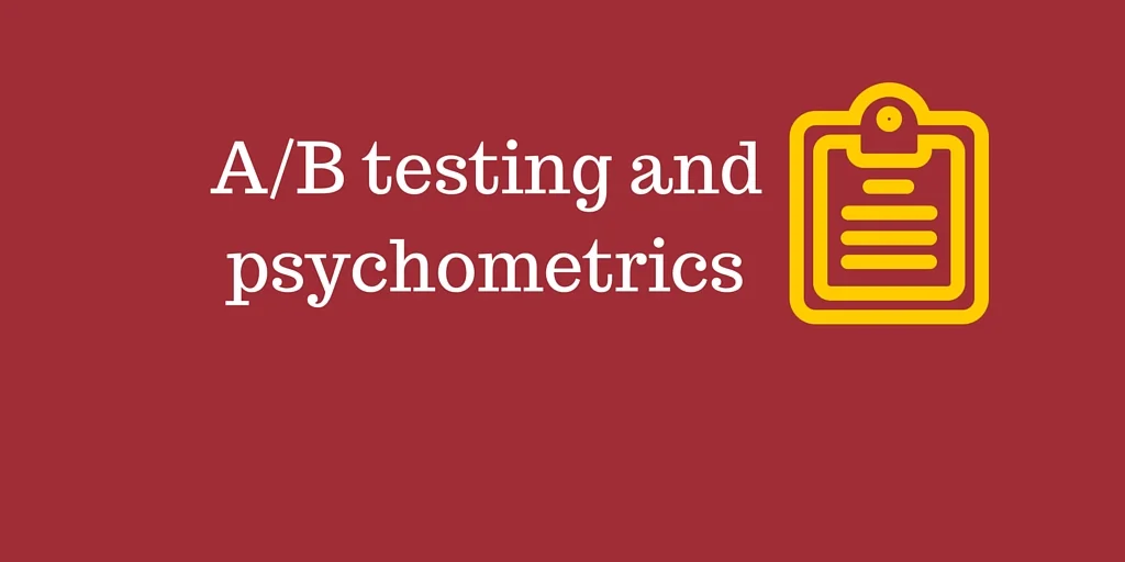 A/B testing and psychometrics
