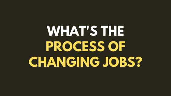 What's the process of changing jobs?