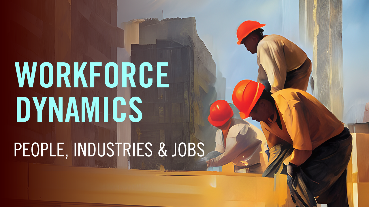Workforce Dynamics - People, Industries &amp; Jobs