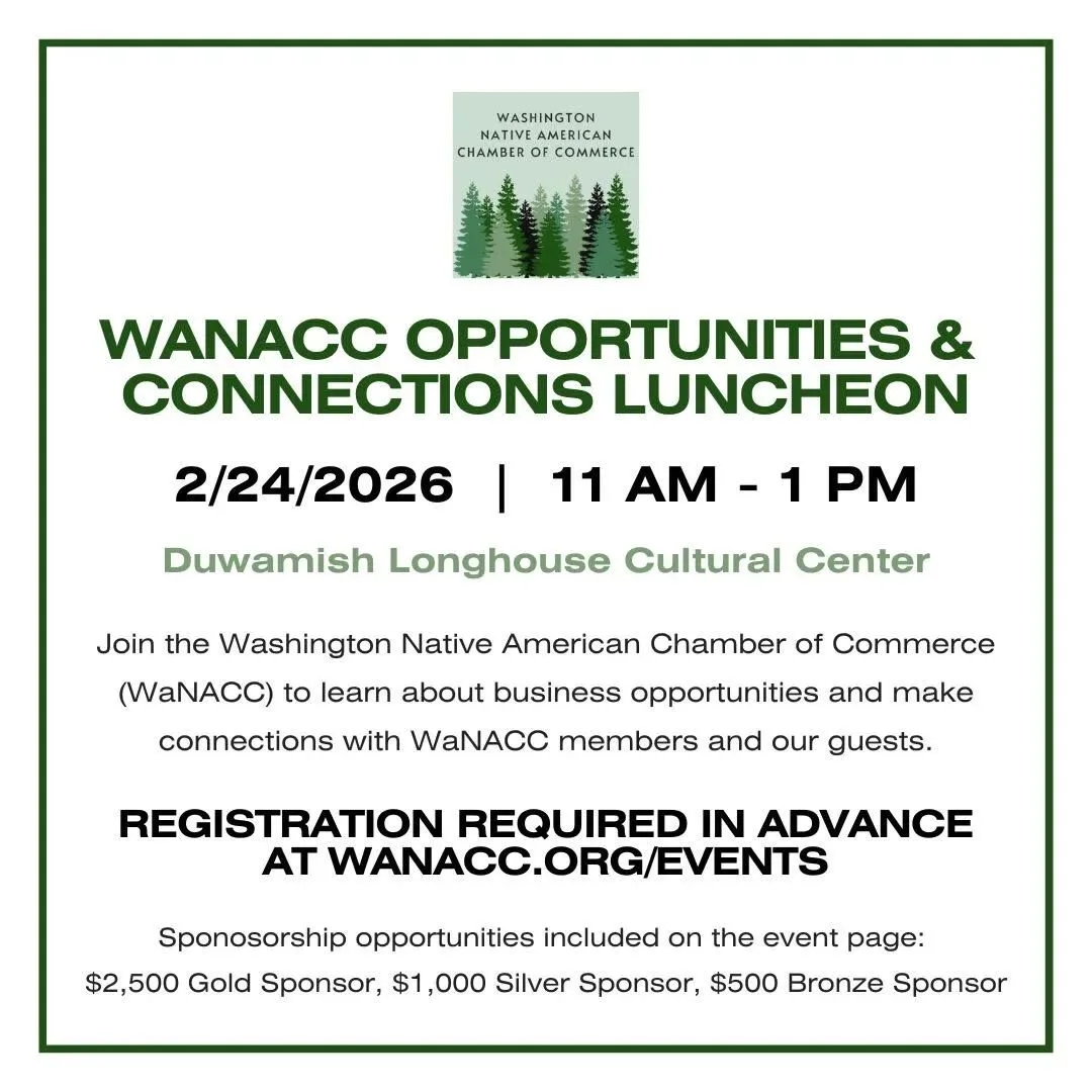 Flyer for the WANACC Opportunities & Connections Luncheon on February 24, 2026, from 11 AM to 1 PM at the Duwamish Longhouse Cultural Center, hosted by the Washington Native American Chamber of Commerce, promoting business opportunities and networkin