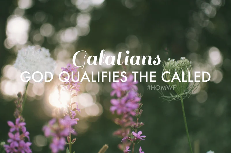 Galatians - God Qualifies the Called