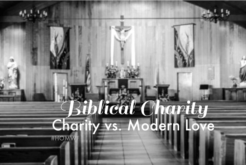 Biblical Charity // Charity vs Modern Love