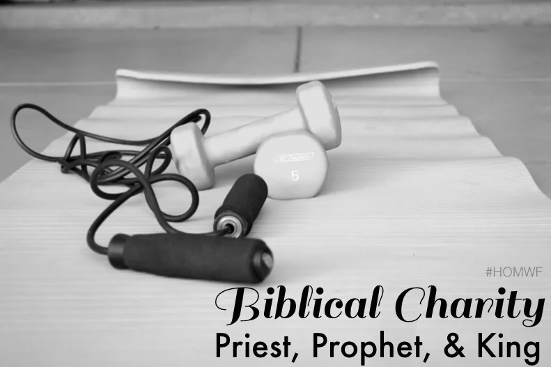Biblical Charity // Priest, Prophet, & King