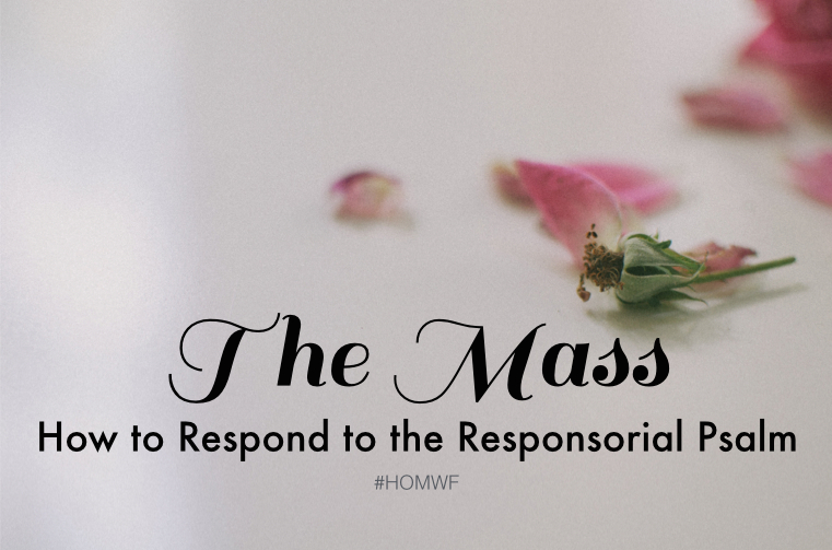 The Mass // How to Respond to the Responsorial Psalm — Heart of Mary