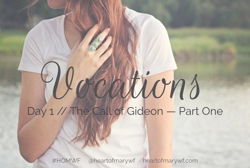 Vocations Day 1 // The Call of Gideon: Courage,Trust & Gratitude (Part 1)