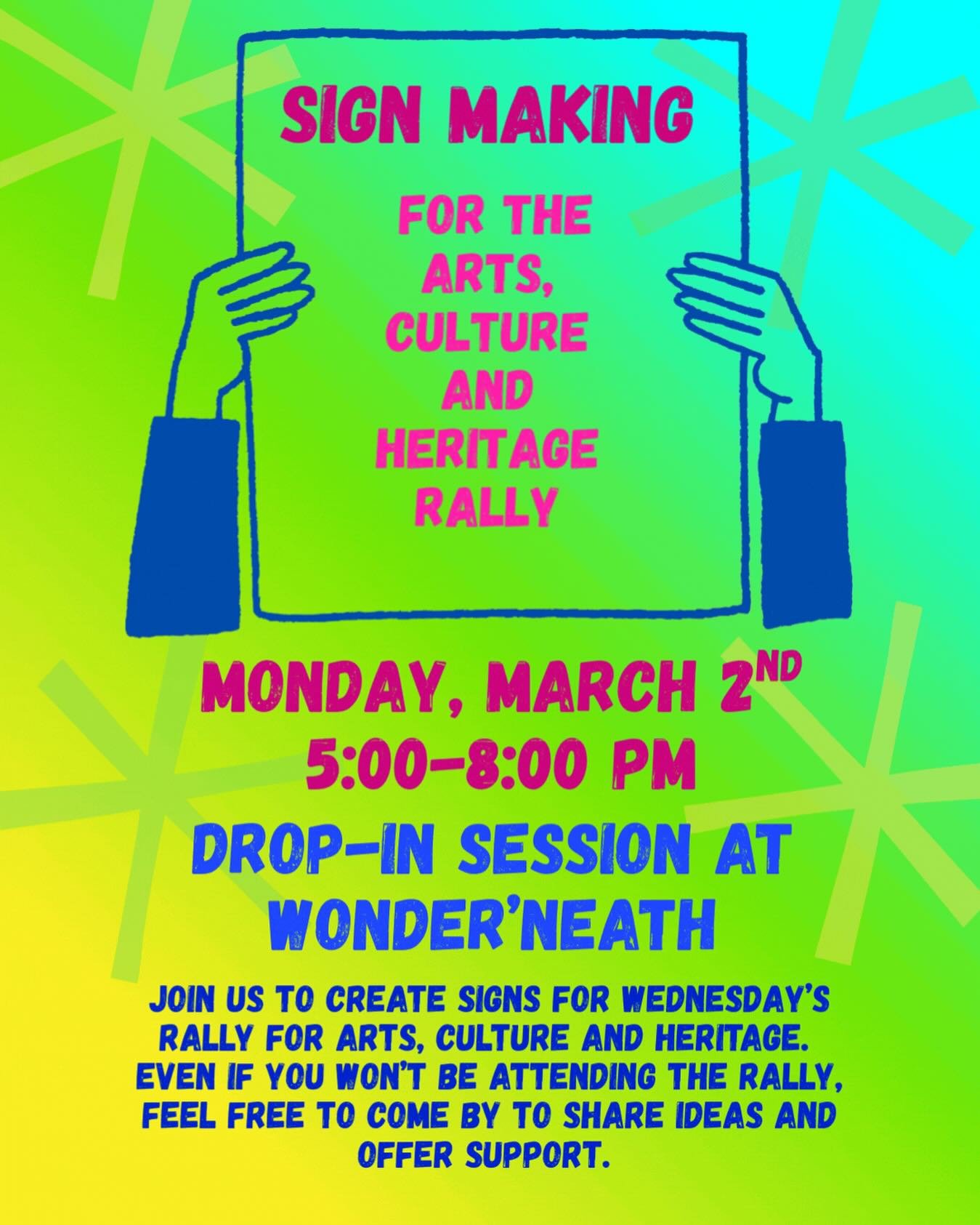 The Wonder&rsquo;neath studio will be open Monday, March 2nd from 5-8 pm, to prepare for the arts, culture and heritage rally being held on Wednesday. Sign making supplies will be provided, but feel free to bring along your own contributions! 
Come t