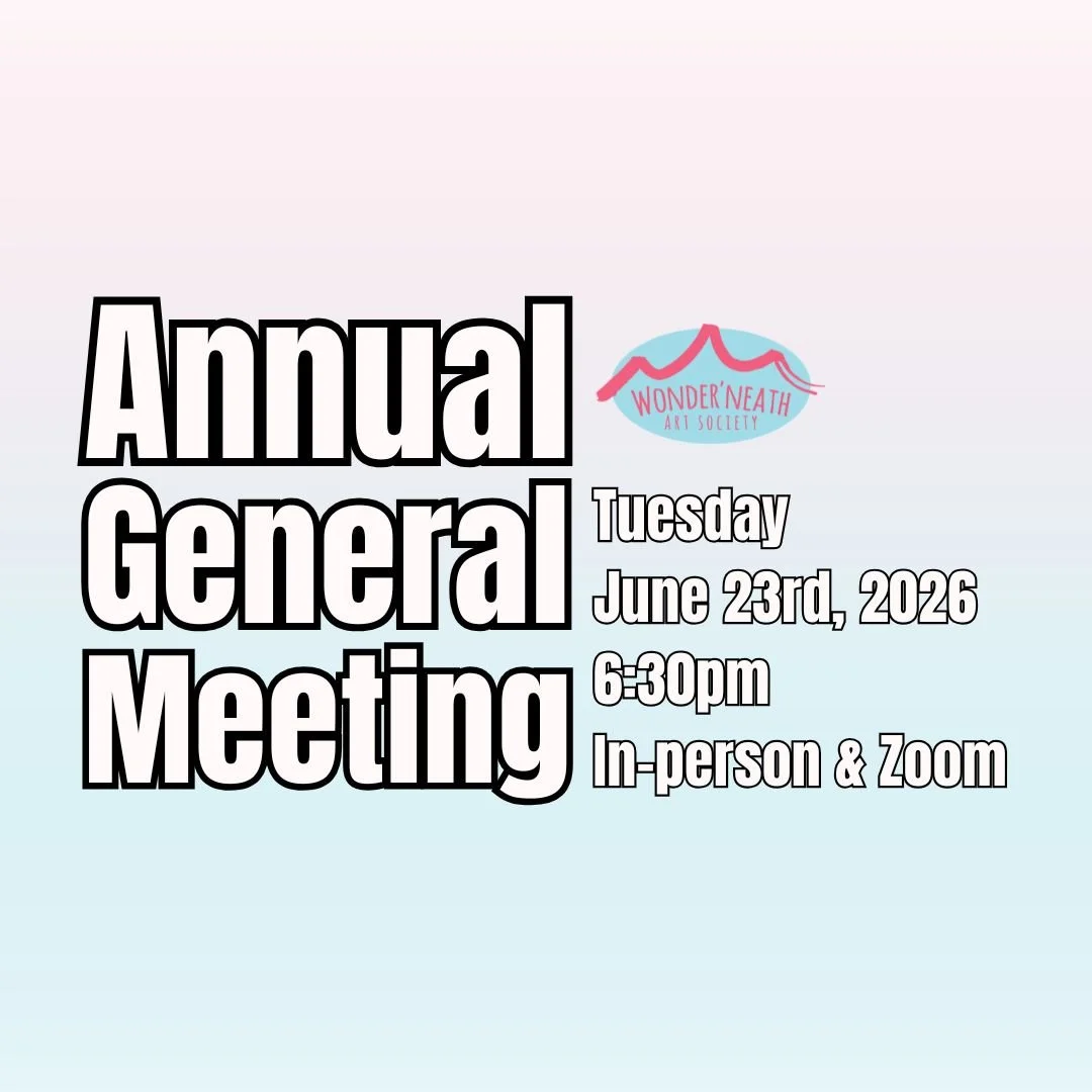 You are invited to Wonder'neath 2026 AGM!

Wonder&rsquo;neath Art Society&rsquo;s Annual General Meeting will take place on Tuesday June 23rd, 2026 @ 6:30 pm. Join us as we share Wonder&rsquo;neath&rsquo;s accomplishments this year! This meeting will
