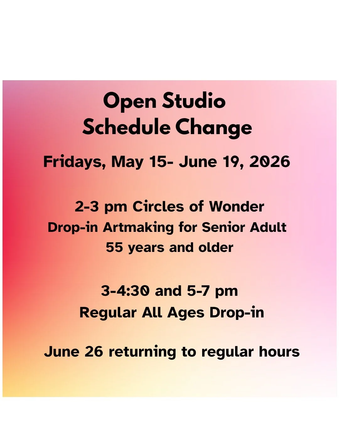 Please note the following temporary Open Studio Schedule Change. 

For six weeks, May 15 th to June 19, Wonder&rsquo;neath is excited to  offer a &lsquo;senior hour&rsquo; for adults 55 and older( and caregivers) as part of our Circles of Wonder proj