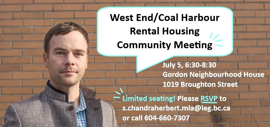 Seating is limited, so RSVP by email to s.chandraherbert.mla@leg.bc.ca or call 604.660.7307.