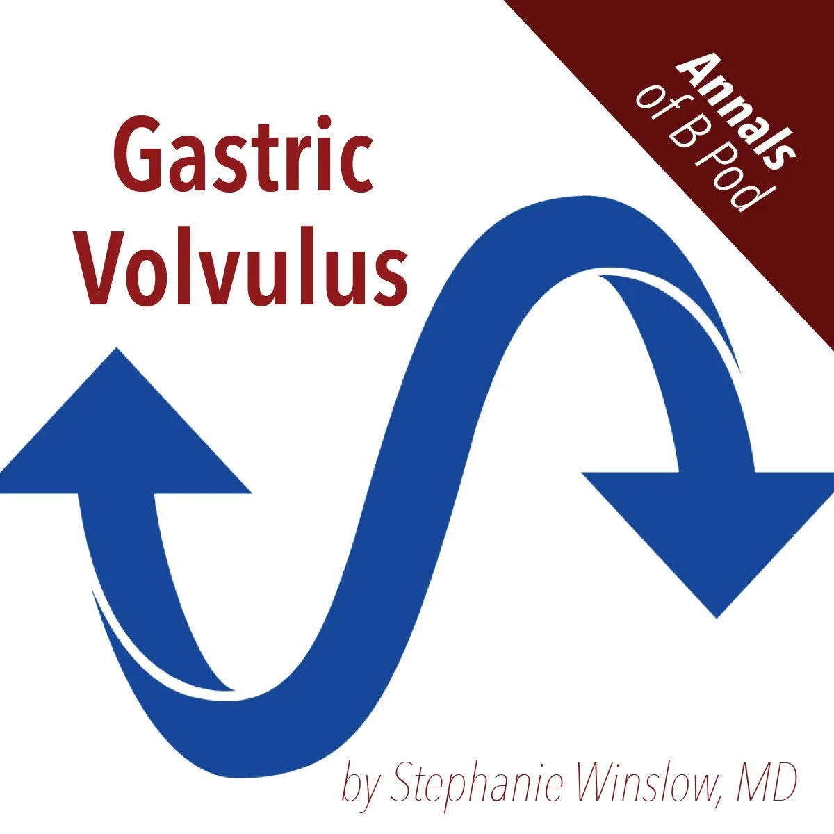 Annals of B Pod: Gastric Volvulus