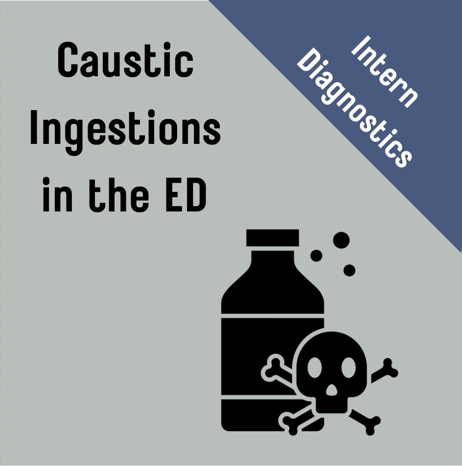 Diagnostics and Therapeutics: Caustic Ingestions in the Emergency Department